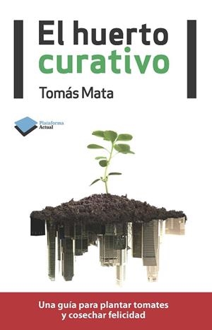 HUERTO CURATIVO, EL | 9788415115922 | MATA MARTÍNEZ, TOMÁS | Llibreria Aqualata | Comprar libros en catalán y castellano online | Comprar libros Igualada