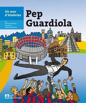UN MAR D'HISTÒRIES: PEP GUARDIOLA | 9788499792279 | DOMÈNECH QUINTANA, ORIOL | Llibreria Aqualata | Comprar llibres en català i castellà online | Comprar llibres Igualada