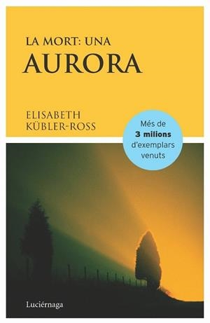 MORT, LA: UNA AURORA | 9788487232367 | KUBLER-ROSS, ELISABETH | Llibreria Aqualata | Comprar llibres en català i castellà online | Comprar llibres Igualada