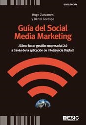 GUÍA DEL SOCIAL MEDIA MARKETING | 9788473568623 | ZUNZARREN, HUGO / GOROSPE, BÉRTOL | Llibreria Aqualata | Comprar libros en catalán y castellano online | Comprar libros Igualada