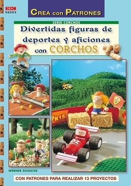 DIVERTIDAS FIGURAS DE DEPORTES Y AFICIONES CON CORCHOS | 9788498741872 | WERNER, SCHULZE | Llibreria Aqualata | Comprar libros en catalán y castellano online | Comprar libros Igualada
