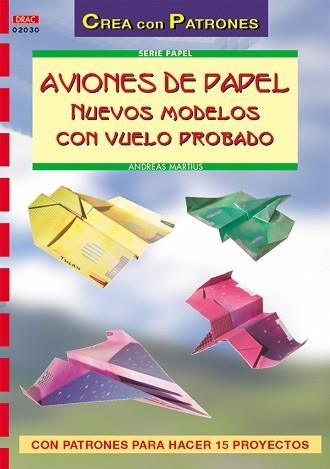 AVIONES DE PAPEL. NUEVOS MODELOS CON VUELO PROBADO | 9788496550292 | MARTIUS, ANDREAS | Llibreria Aqualata | Comprar libros en catalán y castellano online | Comprar libros Igualada