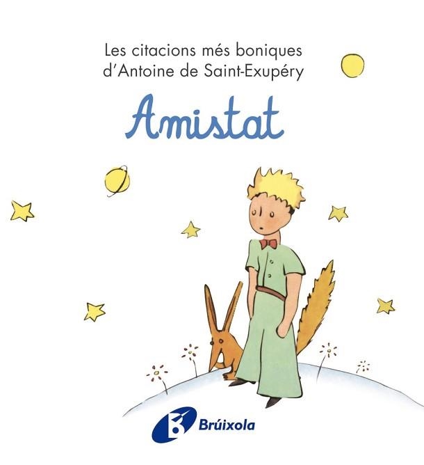 AMISTAT. LES CITACIONS MÉS BONIQUES D'ANTOINE DE SAINT-EXUPÉRY | 9788499061221 | DE SAINT-EXUPÉRY, ANTOINE | Llibreria Aqualata | Comprar libros en catalán y castellano online | Comprar libros Igualada