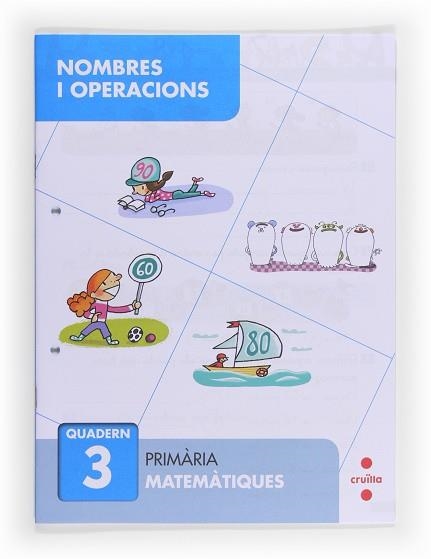 NOMBRES I OPERACIONS 3 - QUADERN DE MATEMÀTIQUES 1R. PRIMÀRIA | 9788466132640 | SÁNCHEZ VIÑAMBRES, CARMEN | Llibreria Aqualata | Comprar llibres en català i castellà online | Comprar llibres Igualada