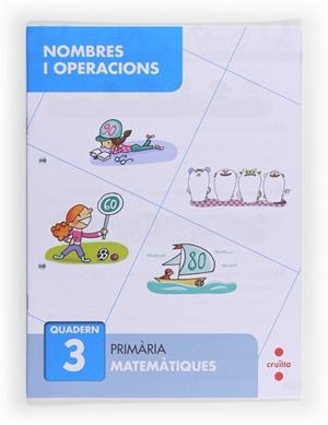 NOMBRES I OPERACIONS 3 - QUADERN DE MATEMÀTIQUES 1R. PRIMÀRIA | 9788466132640 | SÁNCHEZ VIÑAMBRES, CARMEN | Llibreria Aqualata | Comprar libros en catalán y castellano online | Comprar libros Igualada