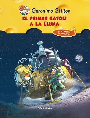 PRIMER RATOLÍ A LA LLUNA, EL. GERONIMO STILTON | 9788415790921 | STILTON, GERONIMO | Llibreria Aqualata | Comprar llibres en català i castellà online | Comprar llibres Igualada