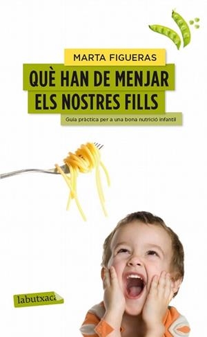 QUÈ HAN DE MENJAR ELS NOSTRES FILLS | 9788499307176 | FIGUERAS, MARTA | Llibreria Aqualata | Comprar libros en catalán y castellano online | Comprar libros Igualada