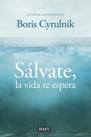 SÁLVATE, LA VIDA TE ESPERA | 9788499922942 | CYRULNIK, BORIS | Llibreria Aqualata | Comprar llibres en català i castellà online | Comprar llibres Igualada