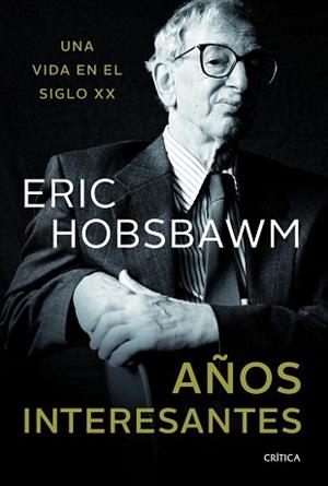 AÑOS INTERESANTES. UNA VIDA EN EL SIGLO XX | 9788498925890 | HOBSBAWM, ERIC | Llibreria Aqualata | Comprar llibres en català i castellà online | Comprar llibres Igualada