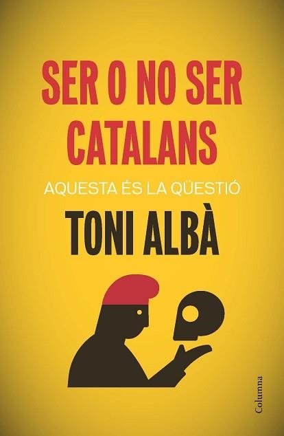 SER O NO SER CATALANS | 9788466417518 | ALBÀ, TONI | Llibreria Aqualata | Comprar llibres en català i castellà online | Comprar llibres Igualada