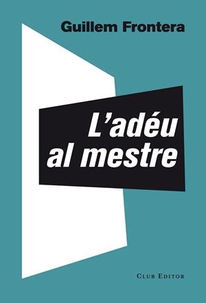 ADÉU AL MESTRE, L´ | 9788473291774 | FRONTERA, GUILLEM | Llibreria Aqualata | Comprar llibres en català i castellà online | Comprar llibres Igualada