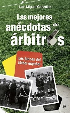 MEJORES ANÉCDOTAS DE ÁRBITROS,  LAS | 9788499708881 | GONZÁLEZ, LUIS MIGUEL | Llibreria Aqualata | Comprar libros en catalán y castellano online | Comprar libros Igualada