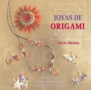 JOYAS DE ORIGAMI | 9788415053316 | BRODEK, AYAKO | Llibreria Aqualata | Comprar libros en catalán y castellano online | Comprar libros Igualada
