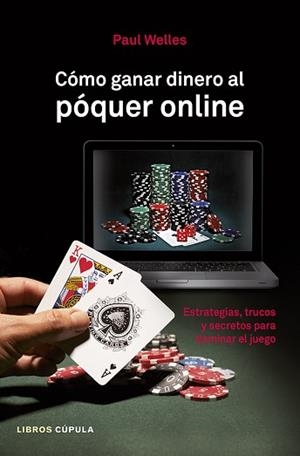 CÓMO GANAR DINERO AL PÓQUER ONLINE | 9788448010041 | WELLES, PAUL | Llibreria Aqualata | Comprar libros en catalán y castellano online | Comprar libros Igualada