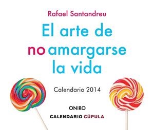 2014 CALENDARIO SOBREMESA EL ARTE DE NO AMARGARSE LA VIDA | 9788448009892 | SANTANDREU LORITE, RAFAEL | Llibreria Aqualata | Comprar libros en catalán y castellano online | Comprar libros Igualada
