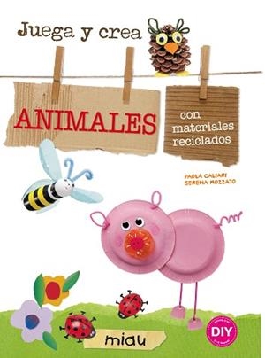 JUEGA Y CREA ANIMALES | 9788415116912 | CALIARI, PAOLA / MOZZATO, SERENA | Llibreria Aqualata | Comprar libros en catalán y castellano online | Comprar libros Igualada