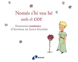 NOMÉS S'HI VEU BÉ AMB EL COR | 9788499064161 | DE SAINT-EXUPÉRY, ANTOINE | Llibreria Aqualata | Comprar llibres en català i castellà online | Comprar llibres Igualada