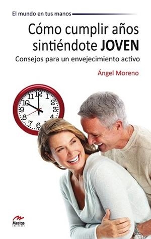 CÓMO CUMPLIR AÑOS SINTIÉNDOTE JOVEN | 9788492892273 | MORENO, ÁNGEL | Llibreria Aqualata | Comprar llibres en català i castellà online | Comprar llibres Igualada
