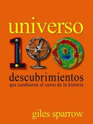 UNIVERSO. 100 DESCUBRIMIENTOS QUE CAMBIARON EL CURSO DE LA HISTORIA | 9788497859608 | GILES SPARROW | Llibreria Aqualata | Comprar libros en catalán y castellano online | Comprar libros Igualada