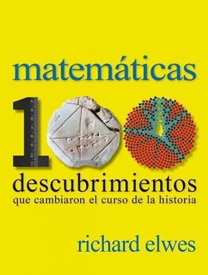 MATEMÁTICAS. 100 DESCUBRIMIENTOS QUE CAMBIARON EL CURSO DE LA HISTORIA | 9788497859615 | ELWES, RICHARD | Llibreria Aqualata | Comprar libros en catalán y castellano online | Comprar libros Igualada