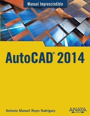 AUTOCAD 2014 | 9788441534308 | REYES RODRÍGUEZ, ANTONIO MANUEL | Llibreria Aqualata | Comprar libros en catalán y castellano online | Comprar libros Igualada