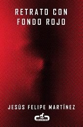 RETRATO CON FONDO ROJO | 9788415451198 | MARTINEZ, JESUS FELIPE | Llibreria Aqualata | Comprar libros en catalán y castellano online | Comprar libros Igualada