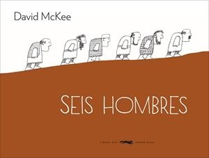 SEIS HOMBRES | 9788494104190 | MCKEE, DAVID | Llibreria Aqualata | Comprar libros en catalán y castellano online | Comprar libros Igualada
