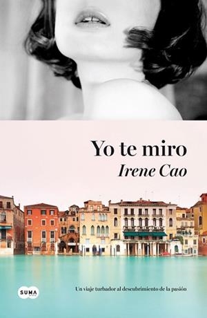 YO TE MIRO | 9788483655443 | CAO, IRENE | Llibreria Aqualata | Comprar llibres en català i castellà online | Comprar llibres Igualada