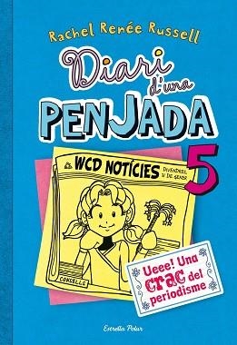 DIARI D'UNA PENJADA 5. UEEE! UNA CRAC DEL PERIODISME | 9788490570012 | RENÉE RUSSEL, RACHEL | Llibreria Aqualata | Comprar llibres en català i castellà online | Comprar llibres Igualada