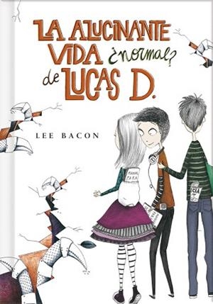 ALUCINANTE VIDA ¿NORMAL? DE LUCAS D., LA  (LIBRO 1) | 9788415580553 | BACON, LEE | Llibreria Aqualata | Comprar libros en catalán y castellano online | Comprar libros Igualada
