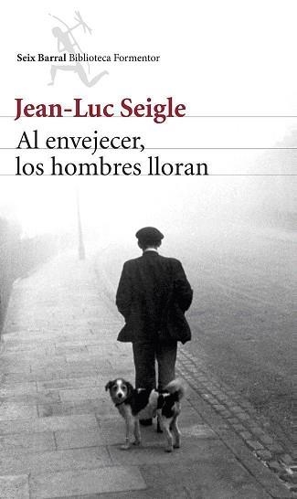 AL ENVEJECER, LOS HOMBRES LLORAN | 9788432220340 | SEIGLE, JEAN-LUC  | Llibreria Aqualata | Comprar libros en catalán y castellano online | Comprar libros Igualada