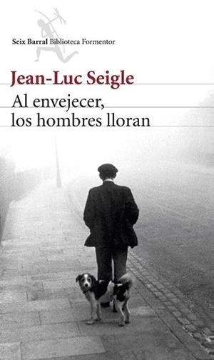 AL ENVEJECER, LOS HOMBRES LLORAN | 9788432220340 | SEIGLE, JEAN-LUC  | Llibreria Aqualata | Comprar libros en catalán y castellano online | Comprar libros Igualada