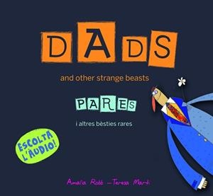 DADS AND OTHER STRANGER BEASTS PARES I ALTRES BÉSTIAS | 9788466133708 | ROBB, AMÀLIA / MARTÍ, TERESA | Llibreria Aqualata | Comprar llibres en català i castellà online | Comprar llibres Igualada