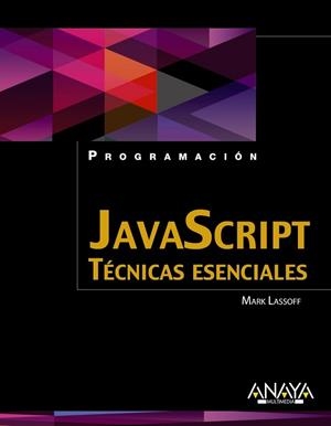 JAVASCRIPT. TÉCNICAS ESENCIALES | 9788441534360 | LASSOFF, MARK | Llibreria Aqualata | Comprar llibres en català i castellà online | Comprar llibres Igualada