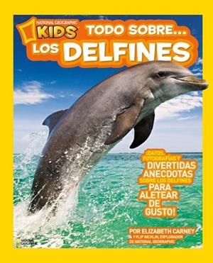 TODO SOBRE LOS DELFINES | 9788482985671 | NICKLIN , FLIP / CARNEY , ELIZABETH | Llibreria Aqualata | Comprar libros en catalán y castellano online | Comprar libros Igualada