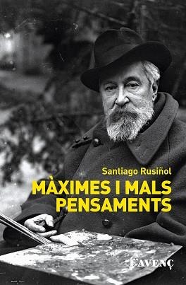 MÀXIMES I MALS PENSAMENTS | 9788488839763 | RUSIÑOL, SANTIAGO | Llibreria Aqualata | Comprar llibres en català i castellà online | Comprar llibres Igualada