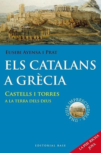CATALANS A GRÈCIA, ELS. CASTELLS I TORRES A LA TERR | 9788415711636 | AYENSA I PRAT, EUSEBI | Llibreria Aqualata | Comprar libros en catalán y castellano online | Comprar libros Igualada