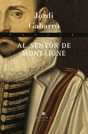 SENYOR DE MONTAIGNE, AL | 9788483307410 | GABARRÓ SERRA, JORDI | Llibreria Aqualata | Comprar llibres en català i castellà online | Comprar llibres Igualada