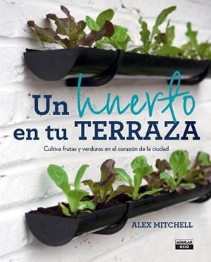 UN HUERTO EN TU TERRAZA | 9788403501096 | MITCHELL, ALEX | Llibreria Aqualata | Comprar llibres en català i castellà online | Comprar llibres Igualada