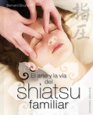 ARTE Y LA VÍA DEL SHIATSU FAMILIAR, EL | 9788497779746 | BOUHERET, BERNARD | Llibreria Aqualata | Comprar llibres en català i castellà online | Comprar llibres Igualada