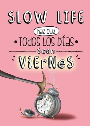 SLOW LIFE. HAZ QUE TODOS LOS DÍAS SEAN VIERNES | 9788497859950 | AA. VV. | Llibreria Aqualata | Comprar llibres en català i castellà online | Comprar llibres Igualada