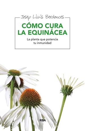 CÓMO CURA LA EQUINÁCEA | 9788415541745 | BERDONCES , JOSEP LLUIS | Llibreria Aqualata | Comprar libros en catalán y castellano online | Comprar libros Igualada