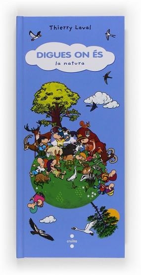 DIGUES ON ES LA NATURA | 9788466131711 | LAVAL, THIERRY | Llibreria Aqualata | Comprar libros en catalán y castellano online | Comprar libros Igualada