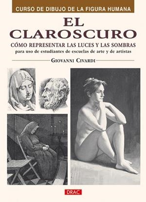 CLAROSCURO, EL. CÓMO REPRESENTAR LAS LUCES Y LAS SOMBRAS | 9788496777866 | CIVARDI, GIOVANNI | Llibreria Aqualata | Comprar libros en catalán y castellano online | Comprar libros Igualada
