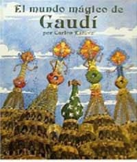 MUNDO MAGICO DE GAUDI, EL | 9788427233706 | ESTEVE, CARLOS | Llibreria Aqualata | Comprar libros en catalán y castellano online | Comprar libros Igualada