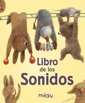 LIBRO DE LOS SONIDOS | 9788415116264 | UNDERWOOD, DEBORAH | Llibreria Aqualata | Comprar libros en catalán y castellano online | Comprar libros Igualada