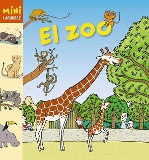 ZOO, EL (MINI LAROUSSE) | 9788415785019 | Llibreria Aqualata | Comprar llibres en català i castellà online | Comprar llibres Igualada