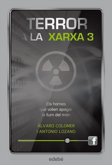 TERROR A LA XARXA III: ELS HOMES QUE VOLIEN APAGAR LA LLUM DEL MÓN | 9788468308821 | LOZANO SAGRERA, ANTONIO / COLOMER MORENO, ÁLVARO | Llibreria Aqualata | Comprar libros en catalán y castellano online | Comprar libros Igualada