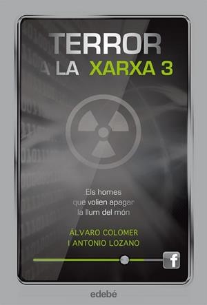 TERROR A LA XARXA III: ELS HOMES QUE VOLIEN APAGAR LA LLUM DEL MÓN | 9788468308821 | LOZANO SAGRERA, ANTONIO / COLOMER MORENO, ÁLVARO | Llibreria Aqualata | Comprar llibres en català i castellà online | Comprar llibres Igualada