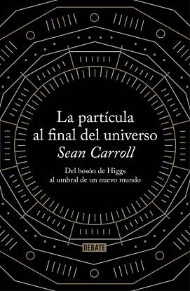 PARTÍCULA AL FINAL DEL UNIVERSO, LA | 9788499922997 | CARROLL, SEAN | Llibreria Aqualata | Comprar llibres en català i castellà online | Comprar llibres Igualada